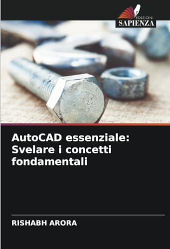 AutoCAD essenziale: Svelare i concetti fondamentali von Edizioni Sapienza