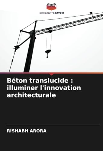 Béton translucide : illuminer l'innovation architecturale von Editions Notre Savoir