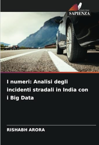 I numeri: Analisi degli incidenti stradali in India con i Big Data von Edizioni Sapienza