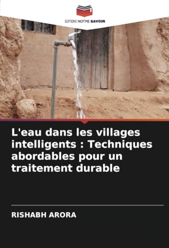 L'eau dans les villages intelligents : Techniques abordables pour un traitement durable: DE von Editions Notre Savoir