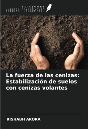 La fuerza de las cenizas: Estabilización de suelos con cenizas volantes von Ediciones Nuestro Conocimiento