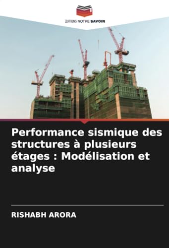 Performance sismique des structures à plusieurs étages : Modélisation et analyse von Editions Notre Savoir