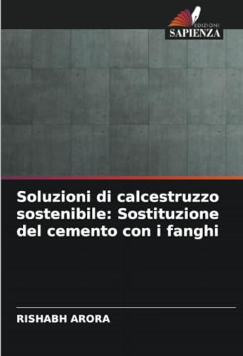 Soluzioni di calcestruzzo sostenibile: Sostituzione del cemento con i fanghi von Edizioni Sapienza
