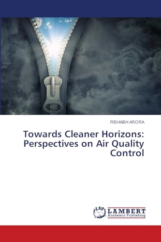 Towards Cleaner Horizons: Perspectives on Air Quality Control: DE von LAP LAMBERT Academic Publishing