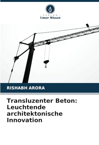 Transluzenter Beton: Leuchtende architektonische Innovation von Verlag Unser Wissen