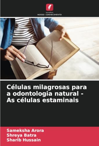 Células milagrosas para a odontologia natural - As células estaminais: DE von Edições Nosso Conhecimento