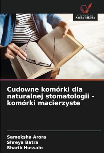 Cudowne komórki dla naturalnej stomatologii - komórki macierzyste: DE von Wydawnictwo Nasza Wiedza