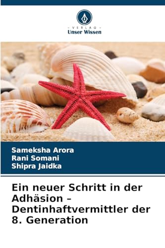Ein neuer Schritt in der Adhäsion ¿ Dentinhaftvermittler der 8. Generation von Verlag Unser Wissen