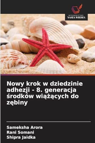 Nowy krok w dziedzinie adhezji - 8. generacja ¿rodków wi¿¿¿cych do z¿biny: DE von Wydawnictwo Nasza Wiedza