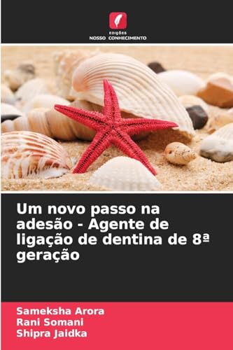 Um novo passo na adesão - Agente de ligação de dentina de 8ª geração von Edições Nosso Conhecimento