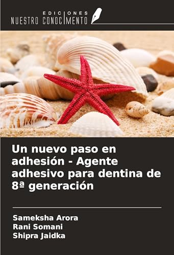 Un nuevo paso en adhesión - Agente adhesivo para dentina de 8ª generación von Ediciones Nuestro Conocimiento