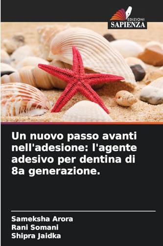 Un nuovo passo avanti nell'adesione: l'agente adesivo per dentina di 8a generazione. von Edizioni Sapienza