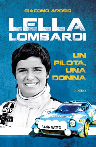 Lella Lombardi. Un pilota, una donna. Ediz. illustrata (Flat out) von Minerva Edizioni (Bologna)