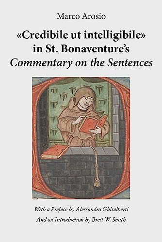 «Credibile ut intelligibile» in St. Bonaventure's Commentary on the Sentences (Cattedra Marco Arosio) von If Press