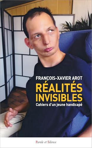 Réalités invisibles: Cahiers d'un jeune handicapé von PAROLE SILENCE
