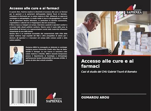 Accesso alle cure e ai farmaci: Casi di studio del CHU Gabriel Touré di Bamako von Edizioni Sapienza