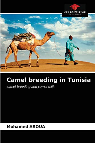 Camel breeding in Tunisia: camel breeding and camel milk von Our Knowledge Publishing