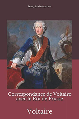 Correspondance de Voltaire avec le Roi de Prusse: Voltaire von Independently published