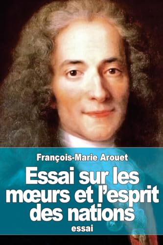 Essai sur les mœurs et l’esprit des nations von CREATESPACE