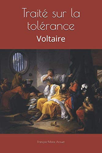 Traité sur la tolérance: Voltaire von Independently published