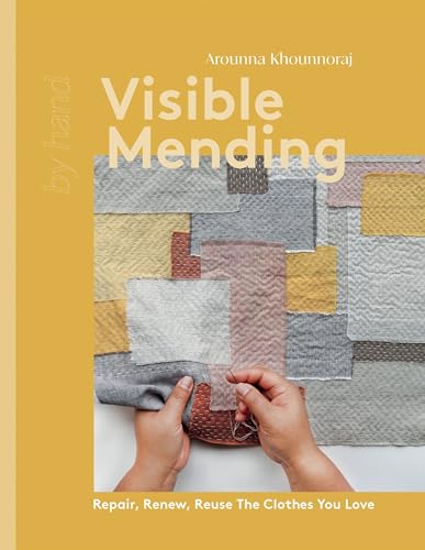 Visible Mending: Repair, Renew, Reuse the Clothes You Love (By Hand) von Quadrille Publishing Ltd