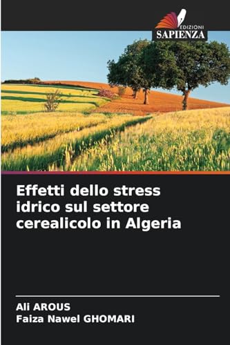 Effetti dello stress idrico sul settore cerealicolo in Algeria von Edizioni Sapienza
