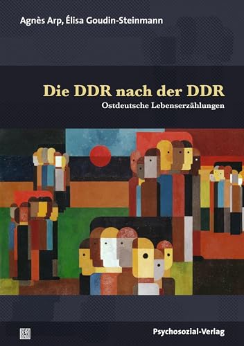 Die DDR nach der DDR: Ostdeutsche Lebenserzählungen (Forum Psychosozial)