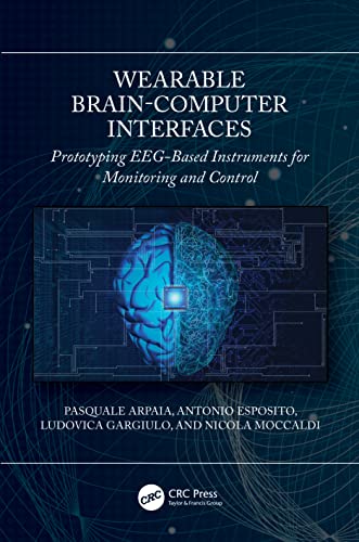 Wearable Brain-Computer Interfaces: Prototyping EEG-Based Instruments for Monitoring and Control von CRC Press
