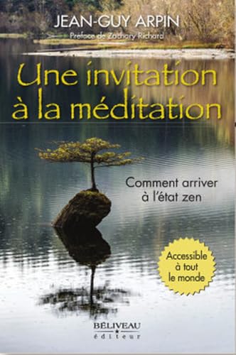Une invitation à la méditation - Comment arriver à l'état zen - Accessible à tout le monde Une invitation à la méditation - Comment arriver à l'état zen - Accessible à tout le monde von BELIVEAU