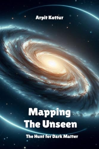 Mapping the Unseen: The Hunt for Dark Matter von Notion Press