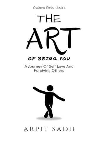 The Art Of Being You: A Journey Of Self Love And Forgiving Others von Notion Press