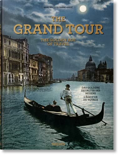 The Grand Tour. The Golden Age of Travel von TASCHEN