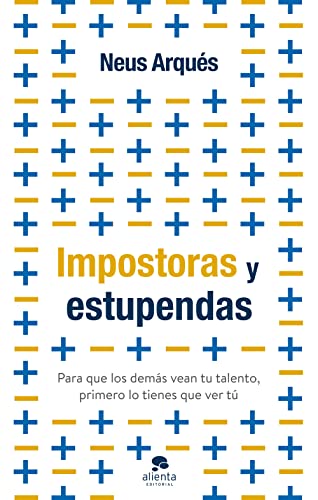 Impostoras y estupendas: Para que los demás vean tu talento, primero lo tienes que ver tú (Alienta)