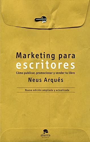 Marketing para escritores: Cómo publicar, promocionar y vender tu libro (Alienta)