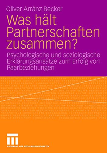 Was Hält Partnerschaften Zusammen?: Psychologische und soziologische Erklärungsansätze zum Erfolg von Paarbeziehungen (German Edition) von VS Verlag für Sozialwissenschaften