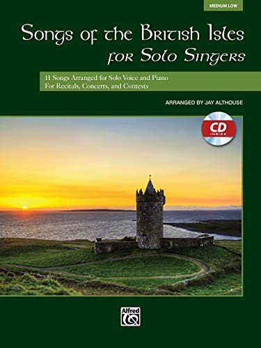 Songs of the British Isles for Solo Singers | Gesang | Buch & CD: 11 Songs Arranged for Solo Voice and Piano for Recitals, Concerts, and Contests (Alfred's Vocal Solo Collections) von Alfred Music