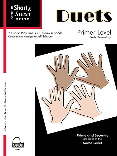 Short & Sweet Duets, Primer Level | Piano | Book (Schaum Publications): 5 Fun to Play Duets, 1 Piano 4 Hands, Primer Level von Schaum Publications, Inc.