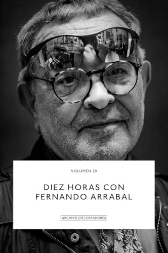 Diez horas con Fernando Arrabal. (Archivo de Creadores) von La Fábrica Editorial