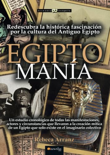 EGIPTOMANÍA: Redescubra la histórica fascinación por la cultura del antiguo Egipto (Historia incógnita) von Ediciones Nowtilus