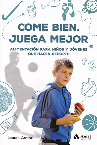 Come bien. Juega mejor: Alimentación para niños y jóvenes que hacen deporte