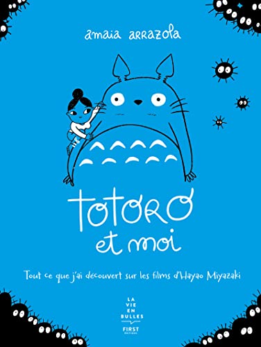 Totoro et moi: Tout ce que j'ai découvert sur les films d'Hayao Miyazaki von FIRST