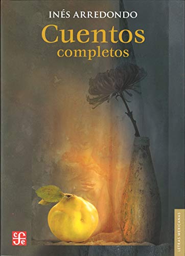 Cuentos completos / Complete Short Stories (Letras Mexicanas) von Fondo De Cultura Economica USA