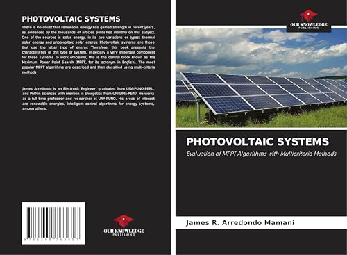 PHOTOVOLTAIC SYSTEMS: Evaluation of MPPT Algorithms with Multicriteria Methods von Our Knowledge Publishing