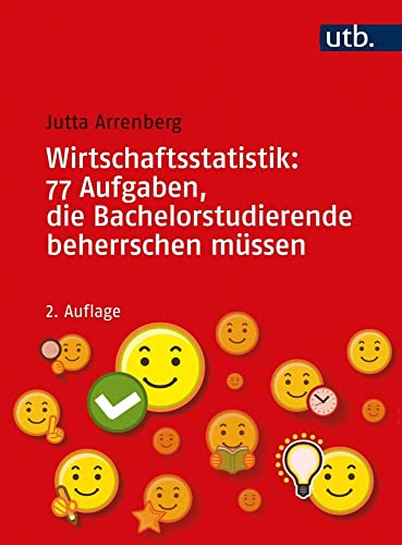 Wirtschaftsstatistik: 77 Aufgaben, die Bachelorstudierende beherrschen müssen von UTB GmbH