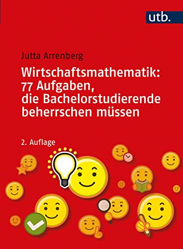 Wirtschaftsmathematik: 77 Aufgaben, die Bachelorstudierende beherrschen müssen von UTB GmbH