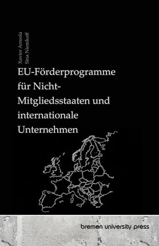 EU-Förderprogramme für Nicht-Mitgliedsstaaten und internationale Unternehmen von bremen university press