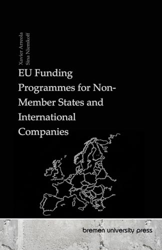 EU Funding Programmes for Non-Member States and International Companies von bremen university press