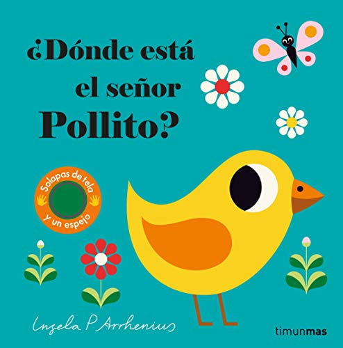 ¿Dónde está el señor Pollito?: Solapas de tela y un espejo (Libros con texturas)