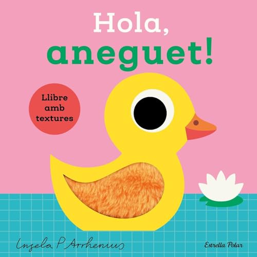 Hola, aneguet! Llibre amb textures (Llibres amb textures) von Estrella Polar