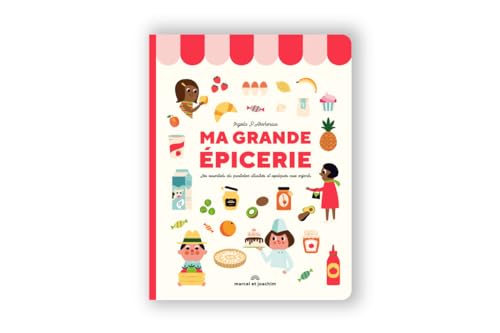 MA GRANDE ÉPICERIE: Les essentiels du quotidien illustrés et expliqués aux enfants